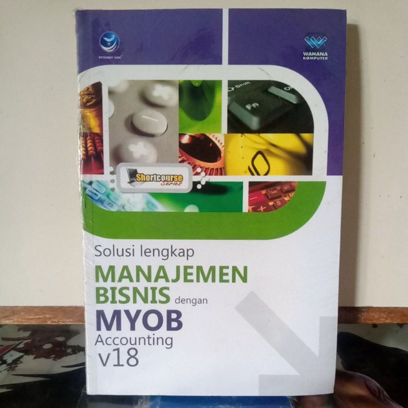 Buku Komputer - Solusi lengkap MANAJEMEN BISNIS dengan MYOB Accounting v18
