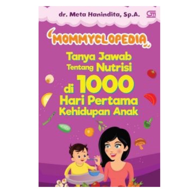 Mommyclopedia: Tanya-jawab tentang nutrisi di 1000 hari pertama kehidupan anak