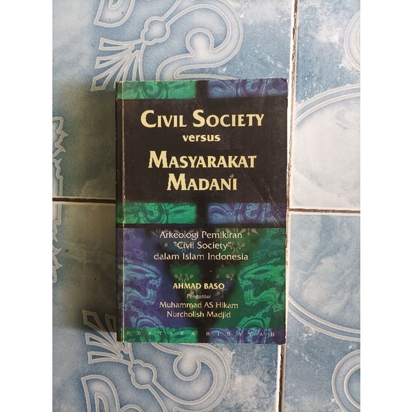 Original Civil Society Versus Masyarakat Madani karya Ahmad Baso