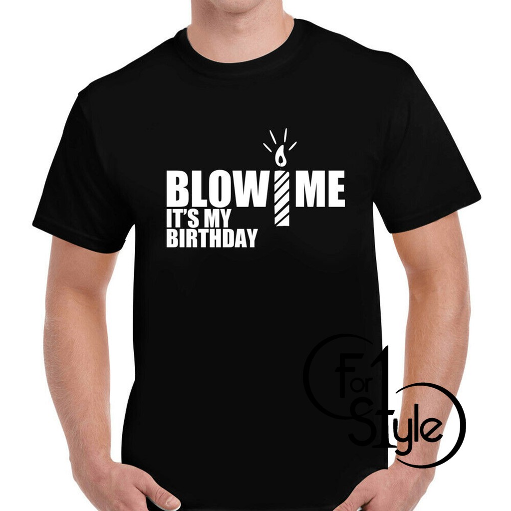 Blow Me Birthday Black T-Shirt Mens Unisex FUNNY TSHIRT