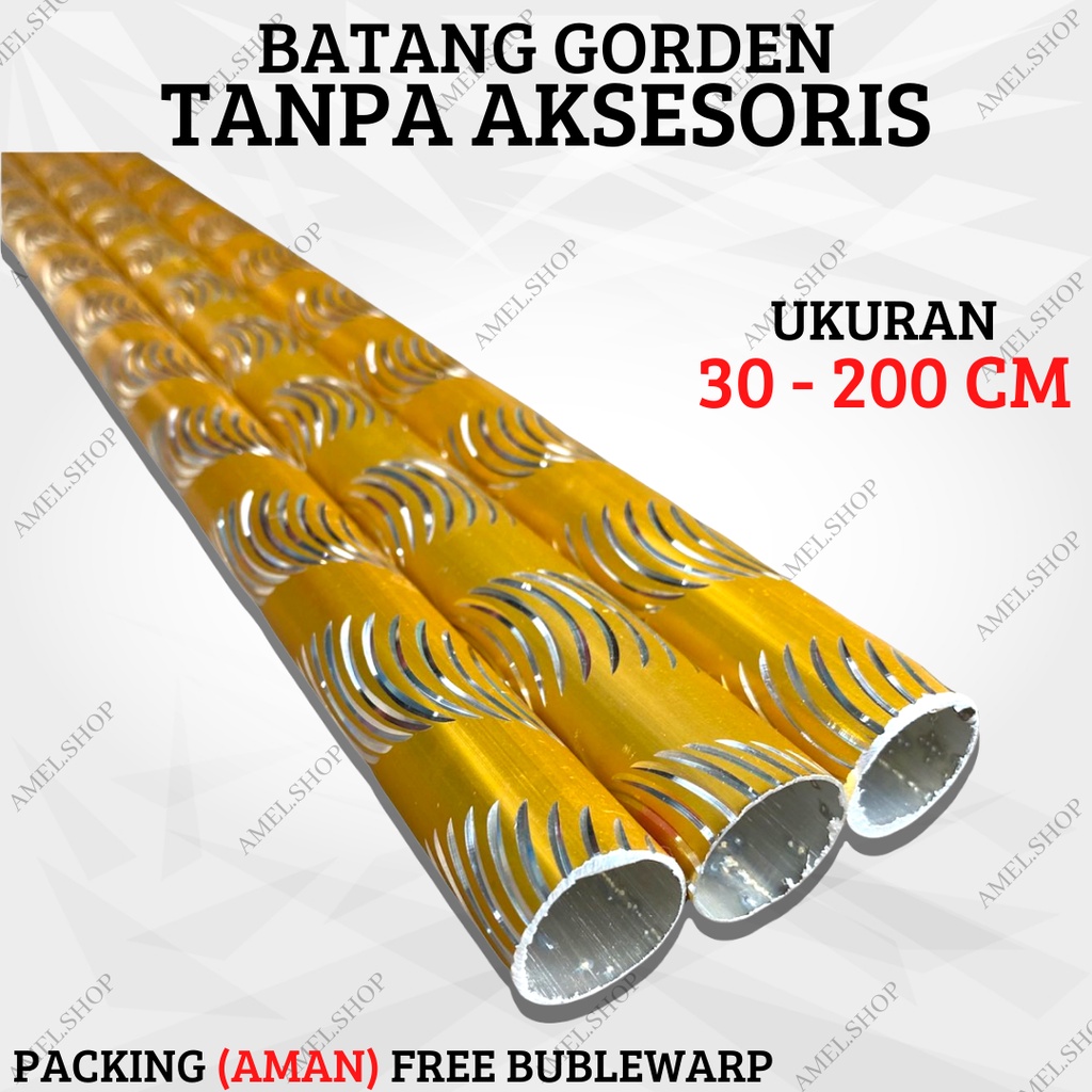 BATANG GORDEN TANPA AKSESORIES / BATANG SAJA REQUEST UKURAN 30 - 200 CM