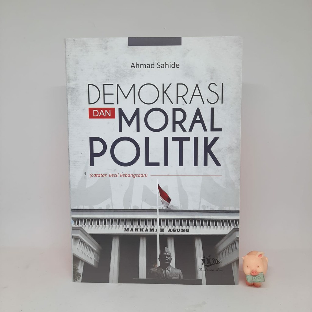 Demokrasi dan Moral Politik - Ahmad Sahide