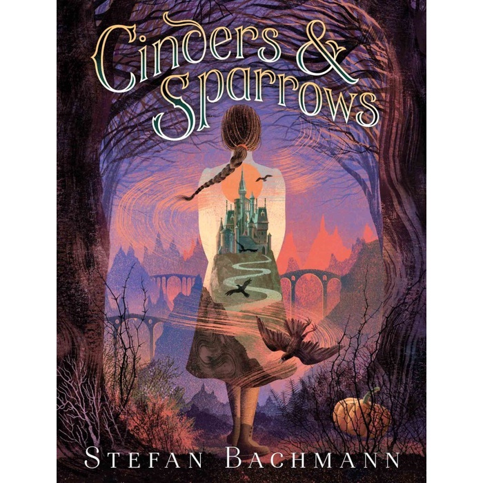 Cinders and Sparrows by Stefan Bachmann (SC)