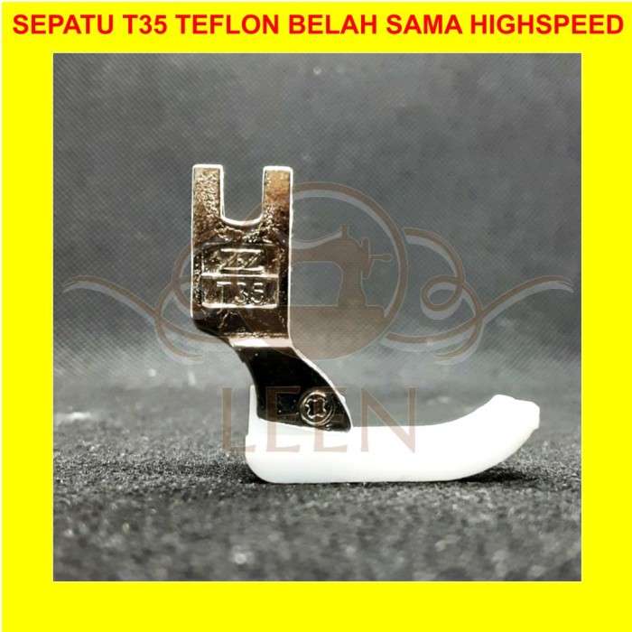 Sepatu Teflon T35 Belah Lurus Sama Mesin Jahit Industri Highspeed LEEN