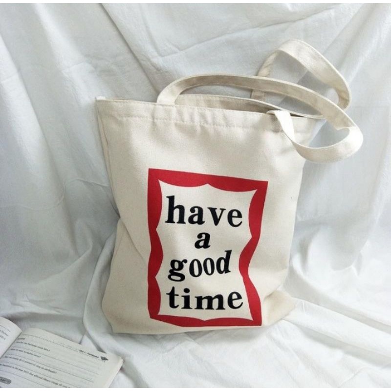 Have a Good Time totebag