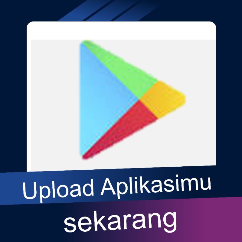 Jasa Upload Aplikasi Ke Playstore