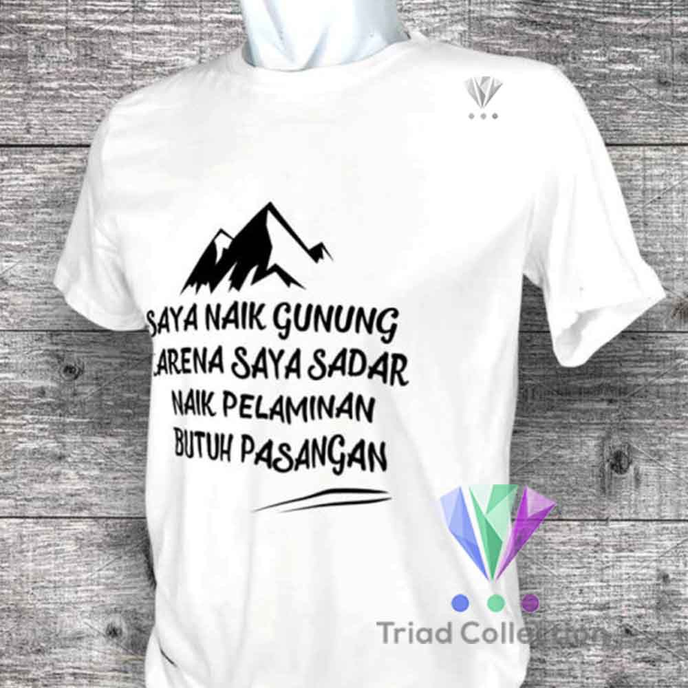 Kaos Pendaki Traveller Naik Gunung Karena Naik Pelaminan Butuh