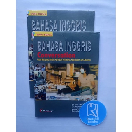 BAHASA INGGRIS CONVERSATION UNTUK MAHASISWA INSTITUSI KESEHATAN KEDOKTERAN KEPERAWATAN DAN KEBIDANAN