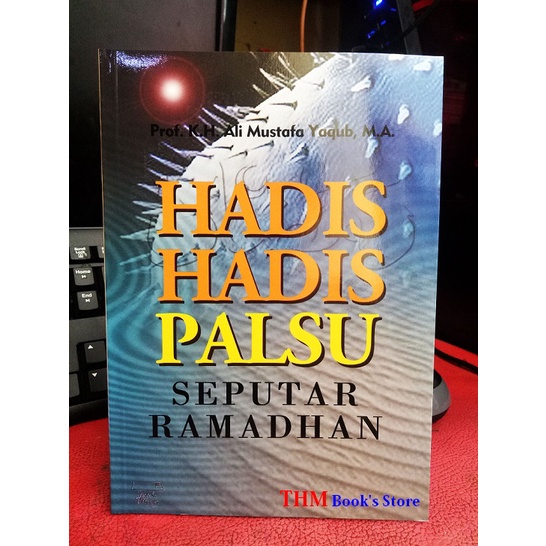 Hadis-Hadis Palsu Seputar Ramadhan Pengarag Prof Dr KH Ali Mustofa Yaqub MA