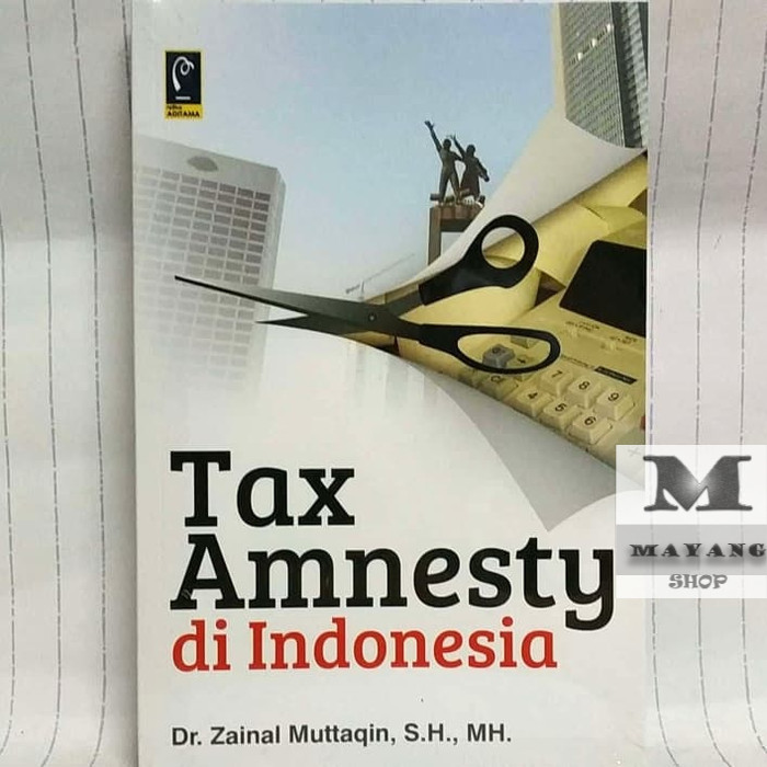 

Buku ASLI Tax Amnesty di Indonesia Dr. Zainal Muttaqin, S.H., M.H. REFIKA