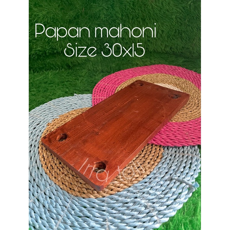 papan mahoni size 30cm