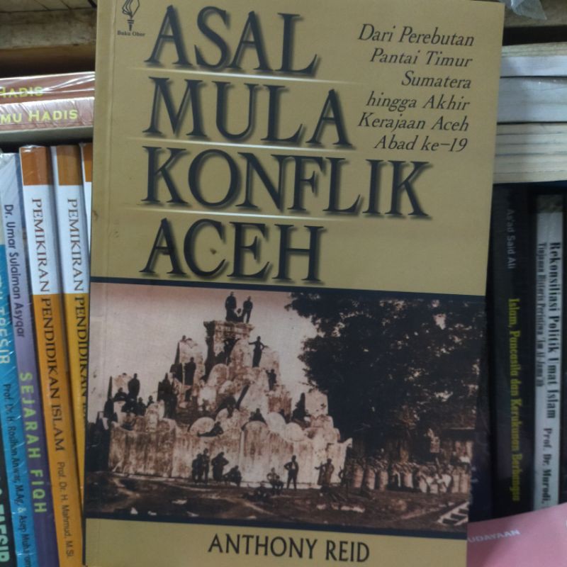 ASAL MULA KONFLIK ACEH.ANTHONY REID.OBOR.