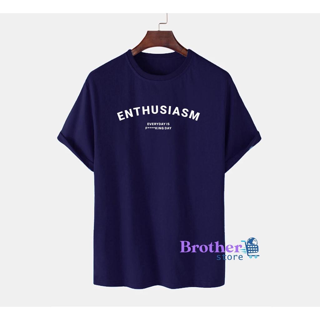 Brother Store Kaos Distro Pria ENTHUSIASM Premium