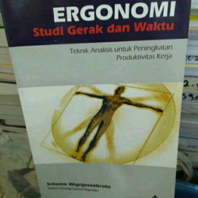 ERGONOMI STUDI GERAK DAN WAKTU - SRITOMO WIGNJOSUBROTO