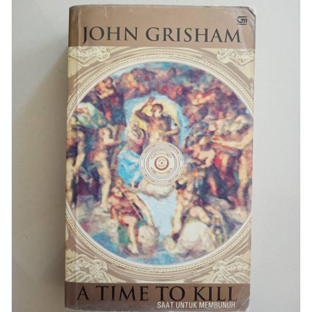 Buku Novel A Time to Kill Saat Untuk Membunuh