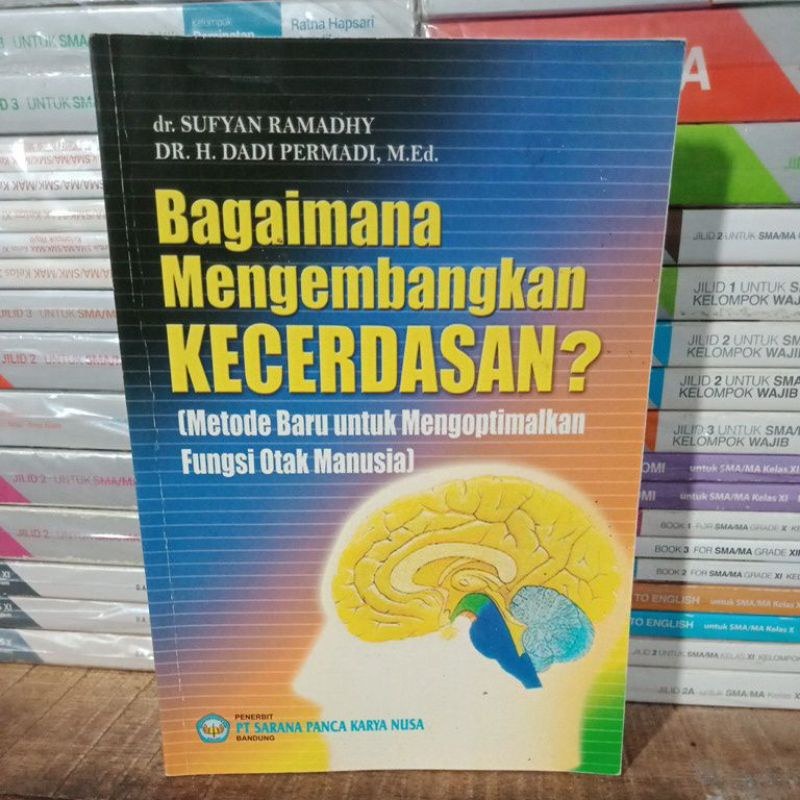 Original Bagaimana Mengembangkan KECERDASAN ?  Metode Baru Untuk Mengoptimalkan Fungsi Otak Manusia.