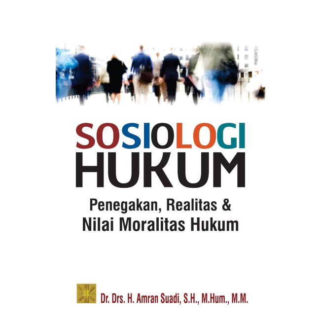 

Sosiologi Hukum Penegakan Realitas dan Nilai Moralitas Hukum Amran Suadi *BUKU*