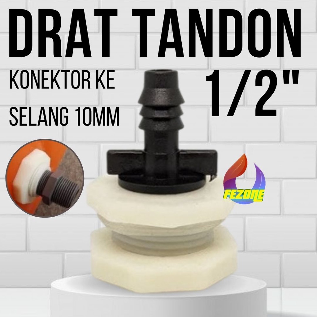 Drat Tandon 1/2 Konektor ke selang 10mm FEZONE