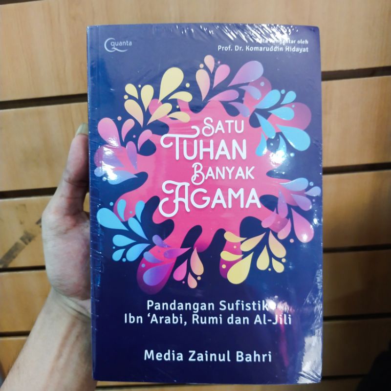 Satu Tuhan Banyak Agama: Pandangan Sufistik Ibn 'Arabi, Rumi Dan Al-JIli