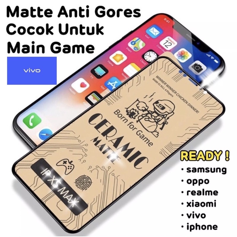 ANTI GLARE TEMPERED CERAMIC MATTE VIVO Z1 PRO V11 V11 PRO V15 V20 V20SE V21 4G V21 5G Y12I Y11 Y12 Y15 Y17 Y30 Y30I Y50 Y50I v23e Y15S Y75 y21a y01 y35 y16 2022 t1 5G y22 y35 y22s y02 y02s y36 v27e y27