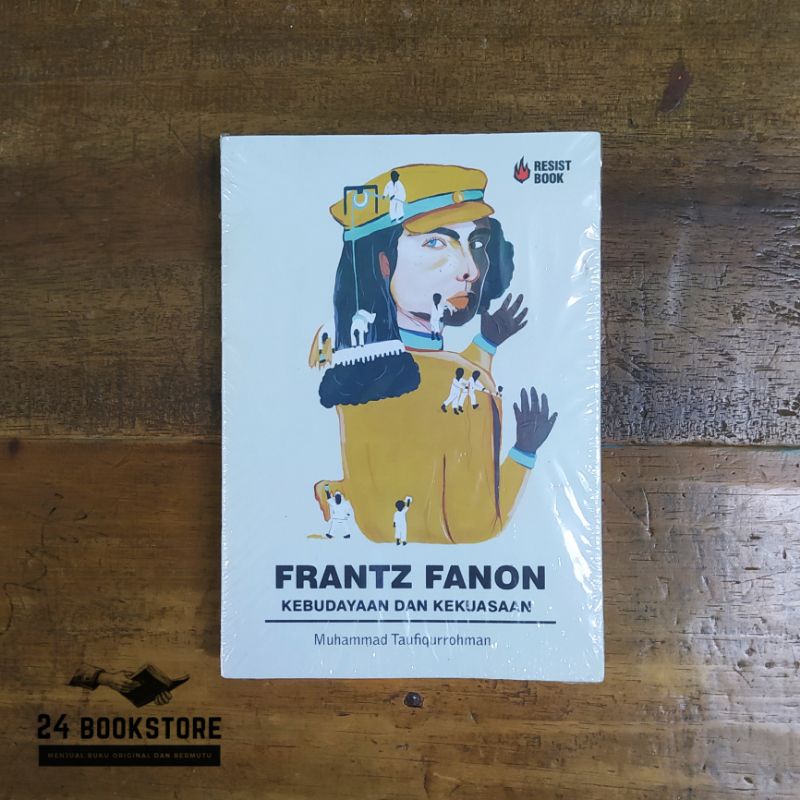Frantz Fanon : Kebudayaan dan Kekuasaan - Muhammad Taufiqurrohman