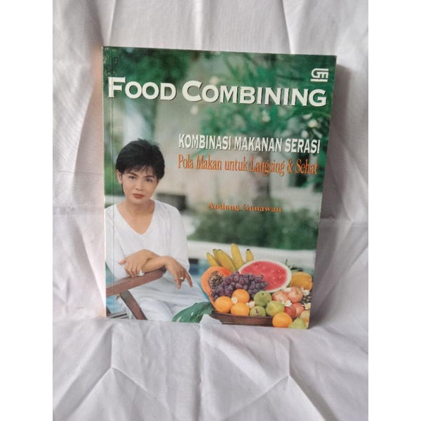 FOOD COMBINING - KOMBINASI MAKANAN SERASI OLEH ANDANG GUNAWAN