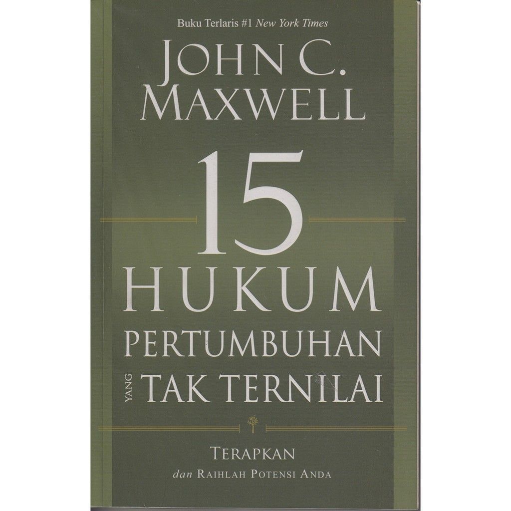 A) 15 Hukum Pertumbuhan Yang Tak Ternilai. John C Maxwell.