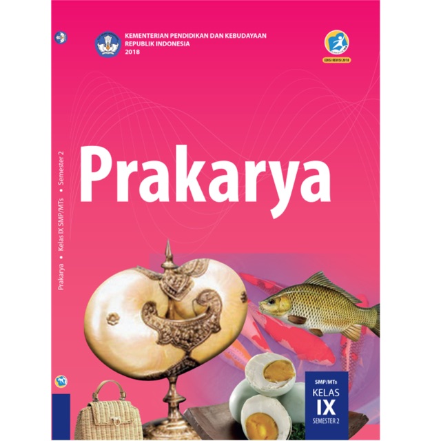 

Prakarya IX-9 SMP Semester 2 Revisi 2018