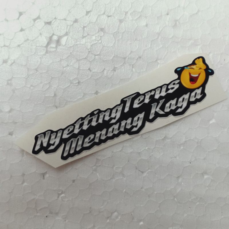 

Stiker Kata Nyeting Terus Menang Kaga Ritrama Cutting Laminasi Glossy
