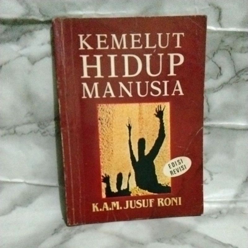 KEMELUT HIDUP MANUSIA (K.A.M.JUSUF RONI ) EDISI REVISI
