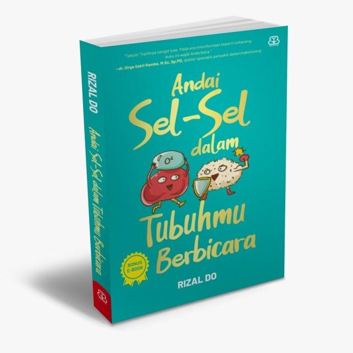 

Andai Sel-Sel Dalam Tubuhmu Berbicara - Rizal Do | Buku Kesehatan