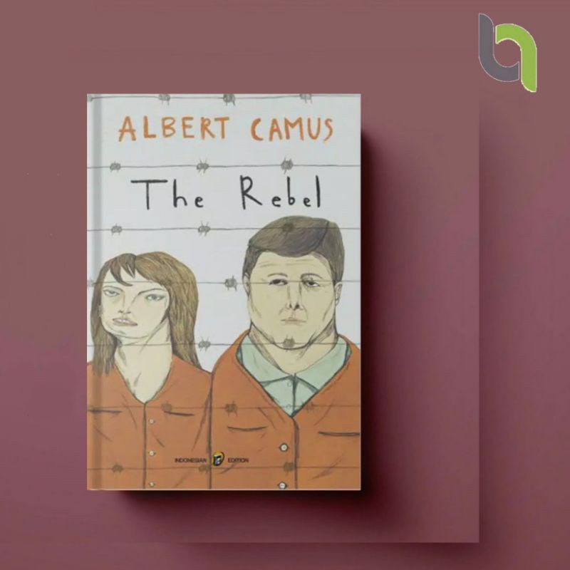 THE REBEL ALBERT CAMUS the rebel Alberta camus