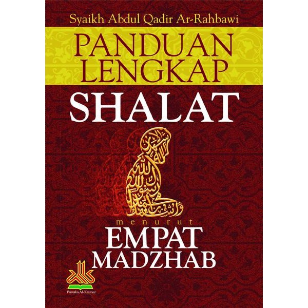 BUKU SHALAT 4 MADZHAB - Panduan Lengkap Shalat Menurut Empat Mazhab Pustaka Al Kautsar