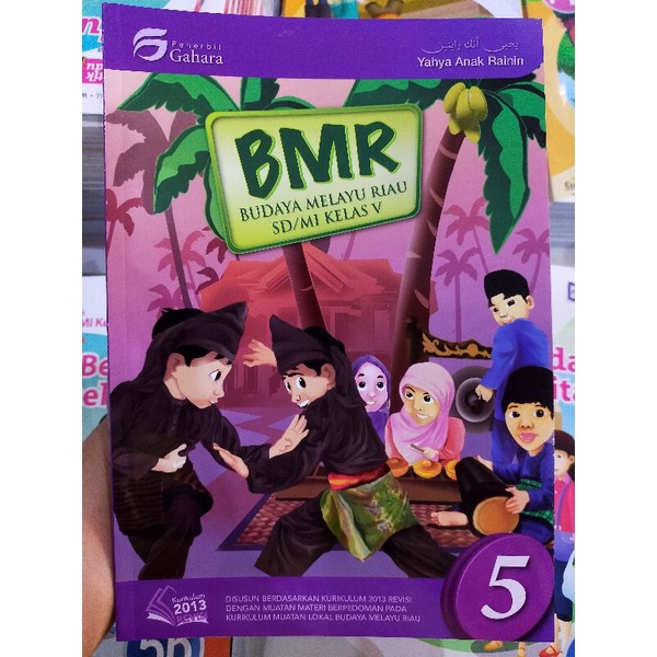 Buku BMR : Budaya Melayu Riau Kelas 5 SD/MI (Gahara) Kurikulum 2013 Revisi | Yahya Anak Rainin