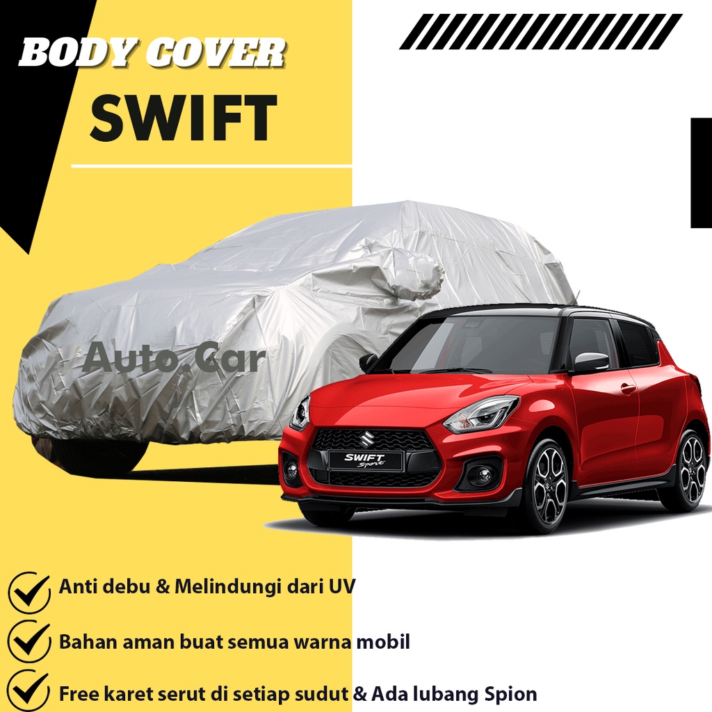 Body Cover Mobil SWIFT / Sarung Mobil Swift / Cover Swift / Selimut Mobil Swift / Mantel Mobil Swift/agya/ayla/jazz/jazz lama/jazz ge8/jazz gd3/new jazz/all new jazz/brio/raize/rocky