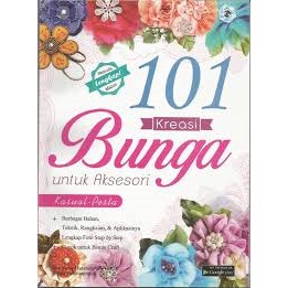 

101 KREASI BUNGA UNTUK AKSESORI