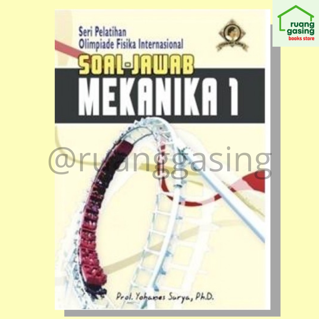 Buku MEKANIKA 1 (Bahan Persiapan Olimpiade Fisika Nasional/Internasional SMA) Prof Yohanes Surya .Ph
