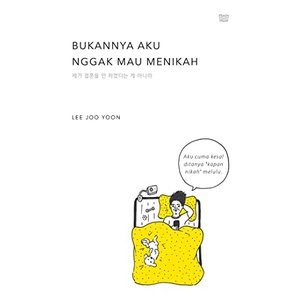 BUKANNYA AKU NGGAK MAU MENIKAH karya Lee Joo Yoon