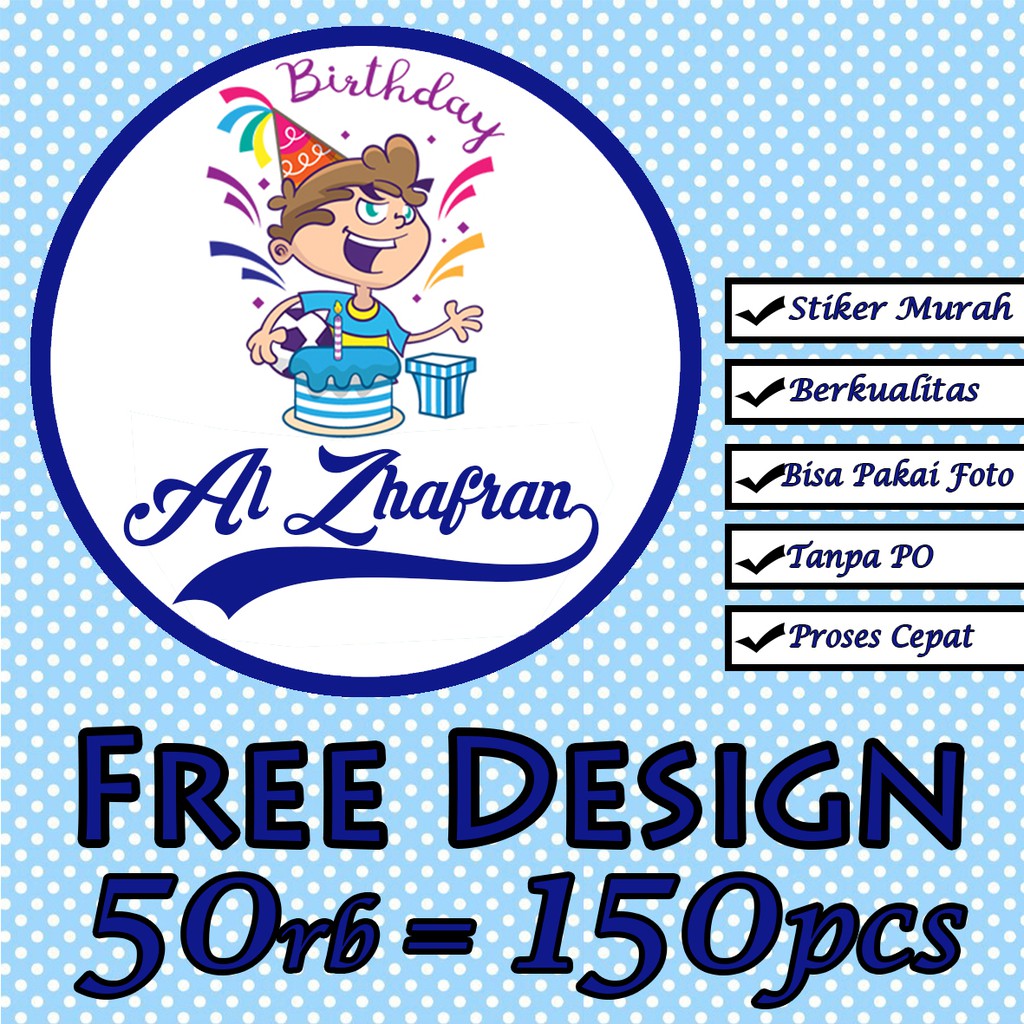  STIKER  ULANG  TAHUN  CUSTOM 50RIBU DAPAT 150 PCS FREE DESIGN 