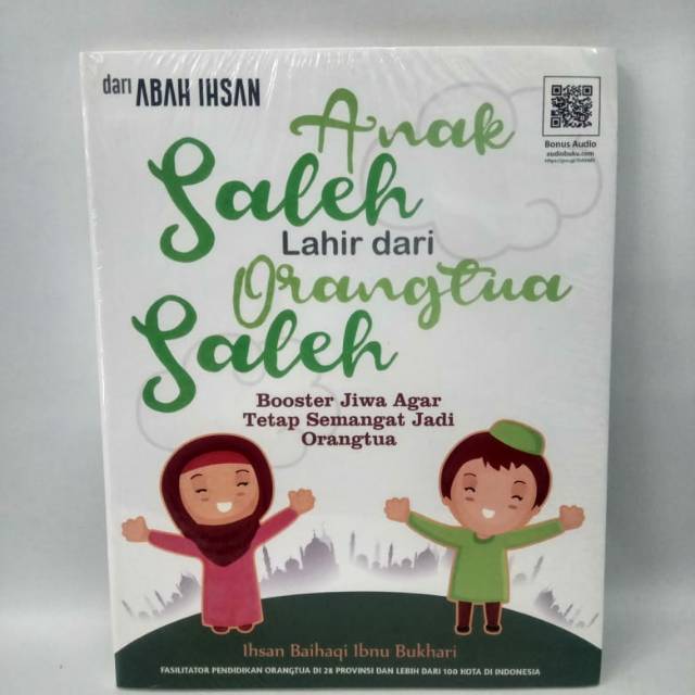 Anak Saleh Lahir dari Orangtua Saleh Abah Ihsan