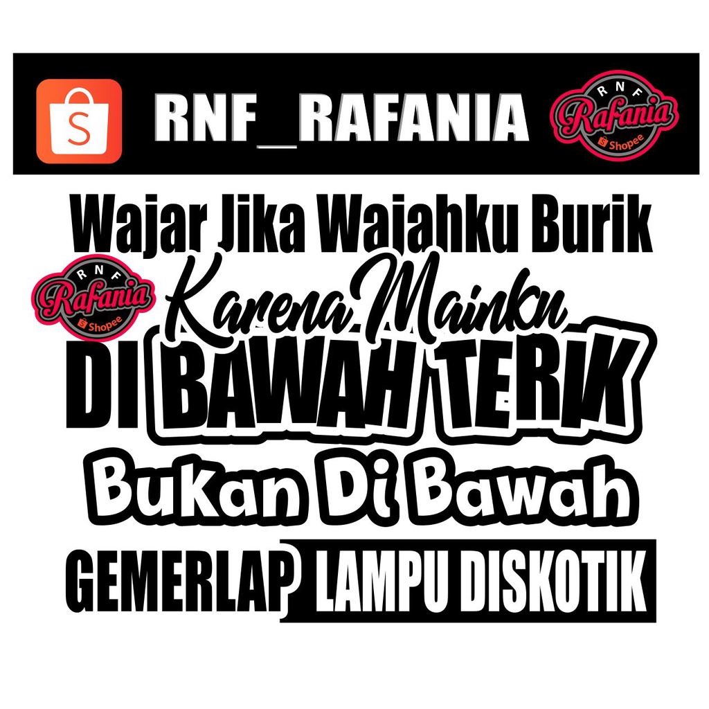 STICKER KACA PINTU/BODY MOBIL TRUCK/PICK UP/L300 WAJAR JIKA WAJAHKU BURIK KARENA MAINKU DI BAWAH TERIK BUKAN DI BAWAH GEMERLAP LAMPU DISKOTIK