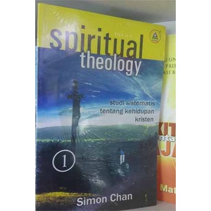 Buku Spiritual Theology 1 Studi Sistematis Tentang Kehidupan Kristen