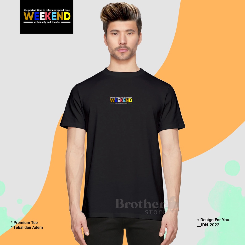 BROTHERSTORE - Kaos Distro Pria - KAOS COWOK CEWEK - Kaos Kata Kata - Weekend Sama Bro Text PUTIH Premium