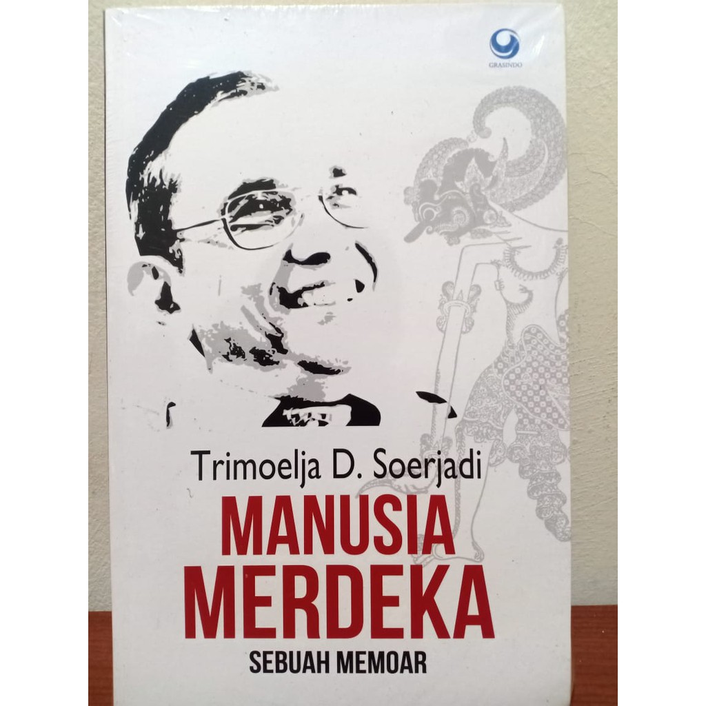 Manusia Merdeka - Trimoelja D.Soerjadi