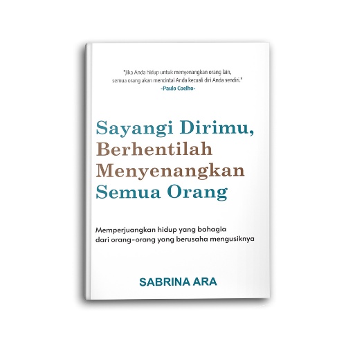 Syalmahat Publishing Buku Motivasi Sayangi Dirimu, Berhentilah Menyenangkan Semua orang Self Improve