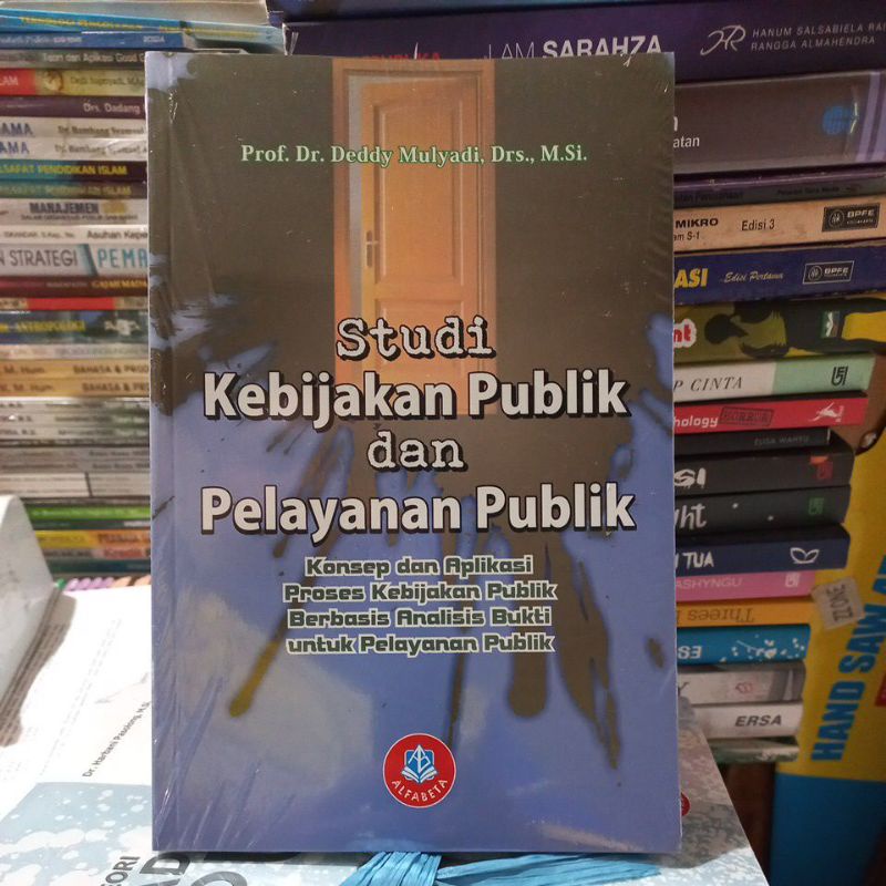 Studi Kebijakan Publik dan Pelayanan Publik - Prof Dr..Deddy Mulyadi,Drs,MSi