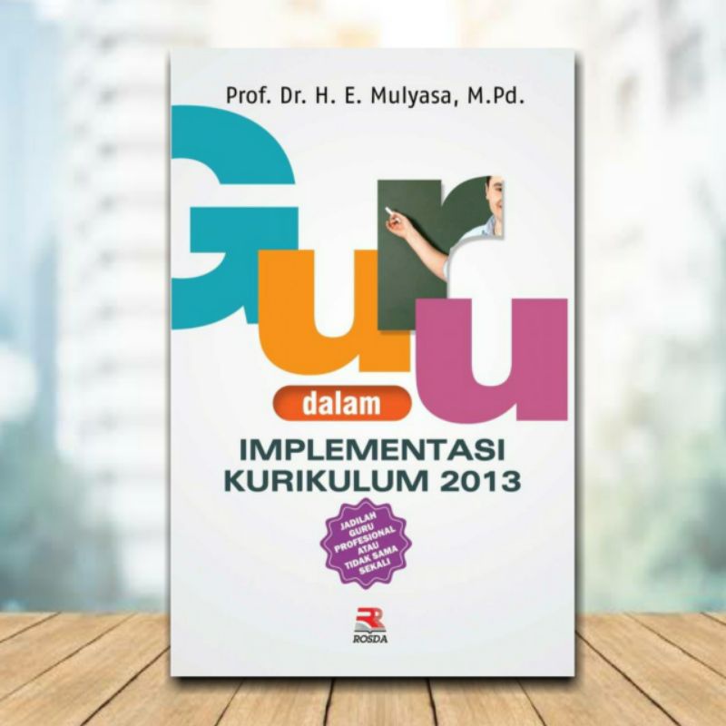 BUKU GURU DALAM IMPLEMENTASI KURIKULUM 2013  E. MULYASA ROSDA ORIGINAL