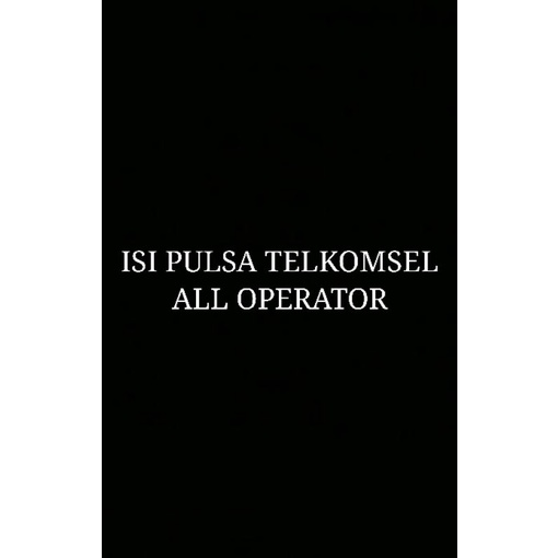 ISI PULSA TELKOMSEL ALL OPERATOR