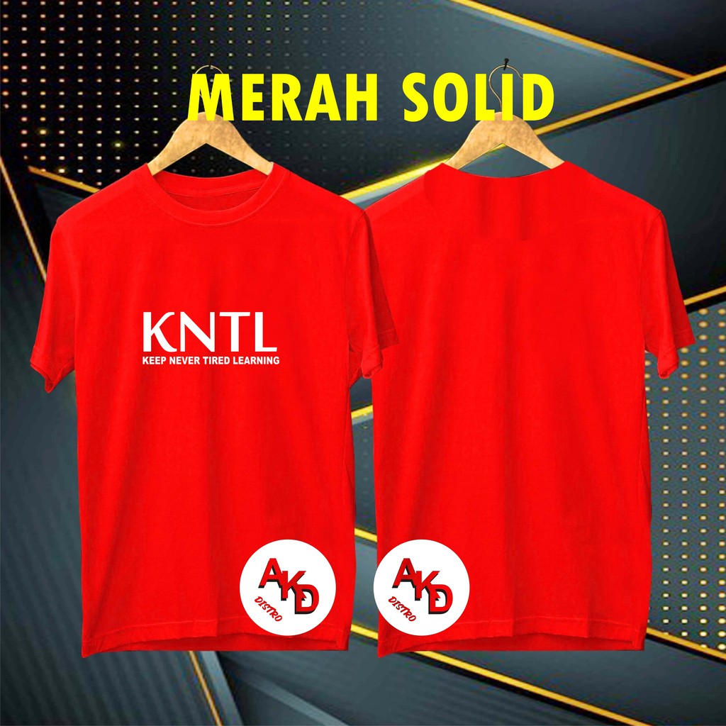 COD/KAOS KNTL-KEEP NEVER TIRED LEARNING/KAOS EKSPRESI/KAOS HITS/KAOS BANDUNG/KAOS MURAH/KAOS DISTRO