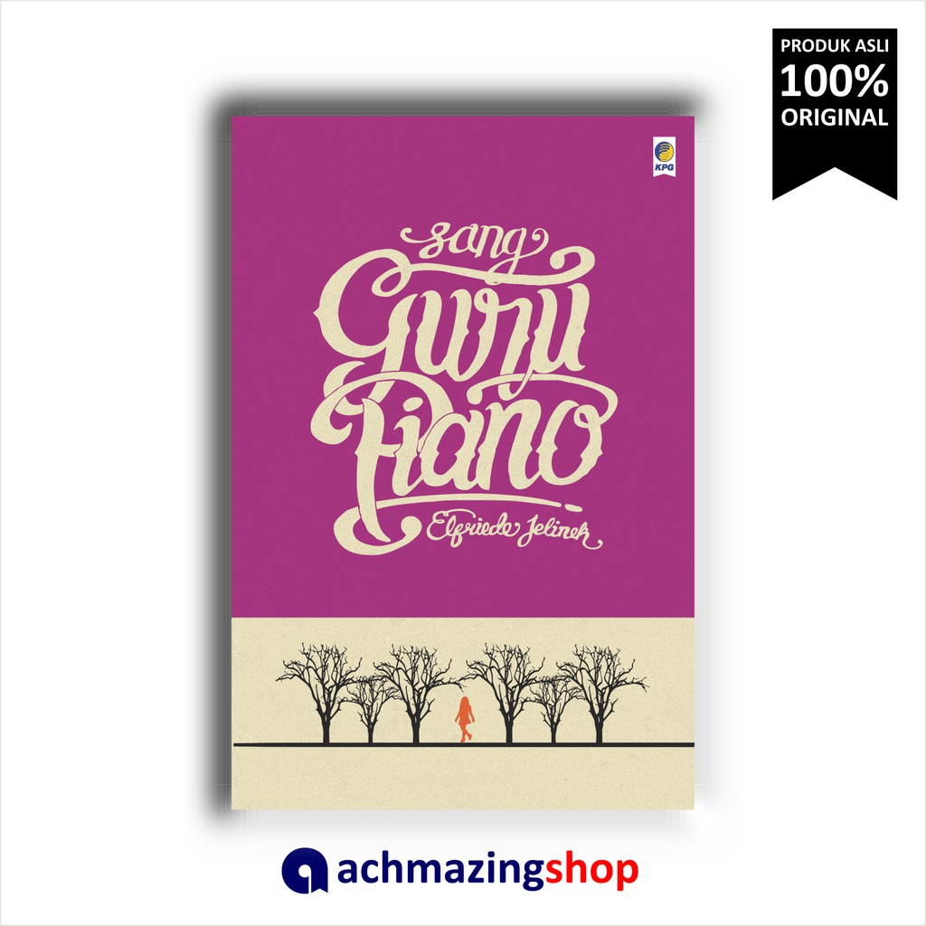 Sang Guru Piano Elfriede Jelinek Sastra Dunia KPG Original